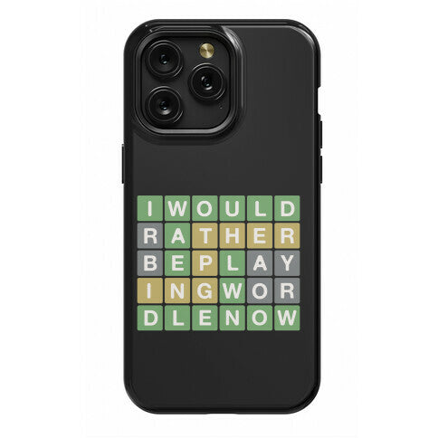 I Would Rather Be Playing Wordle Now Parody Phone Case